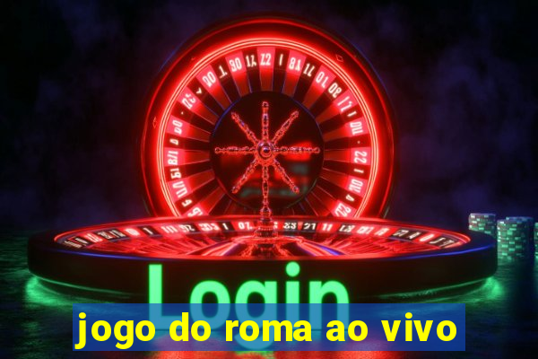 jogo do roma ao vivo